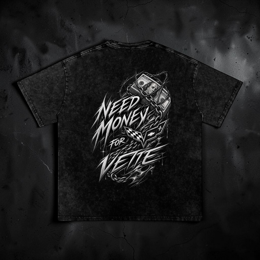 Need Money For Vette Tee